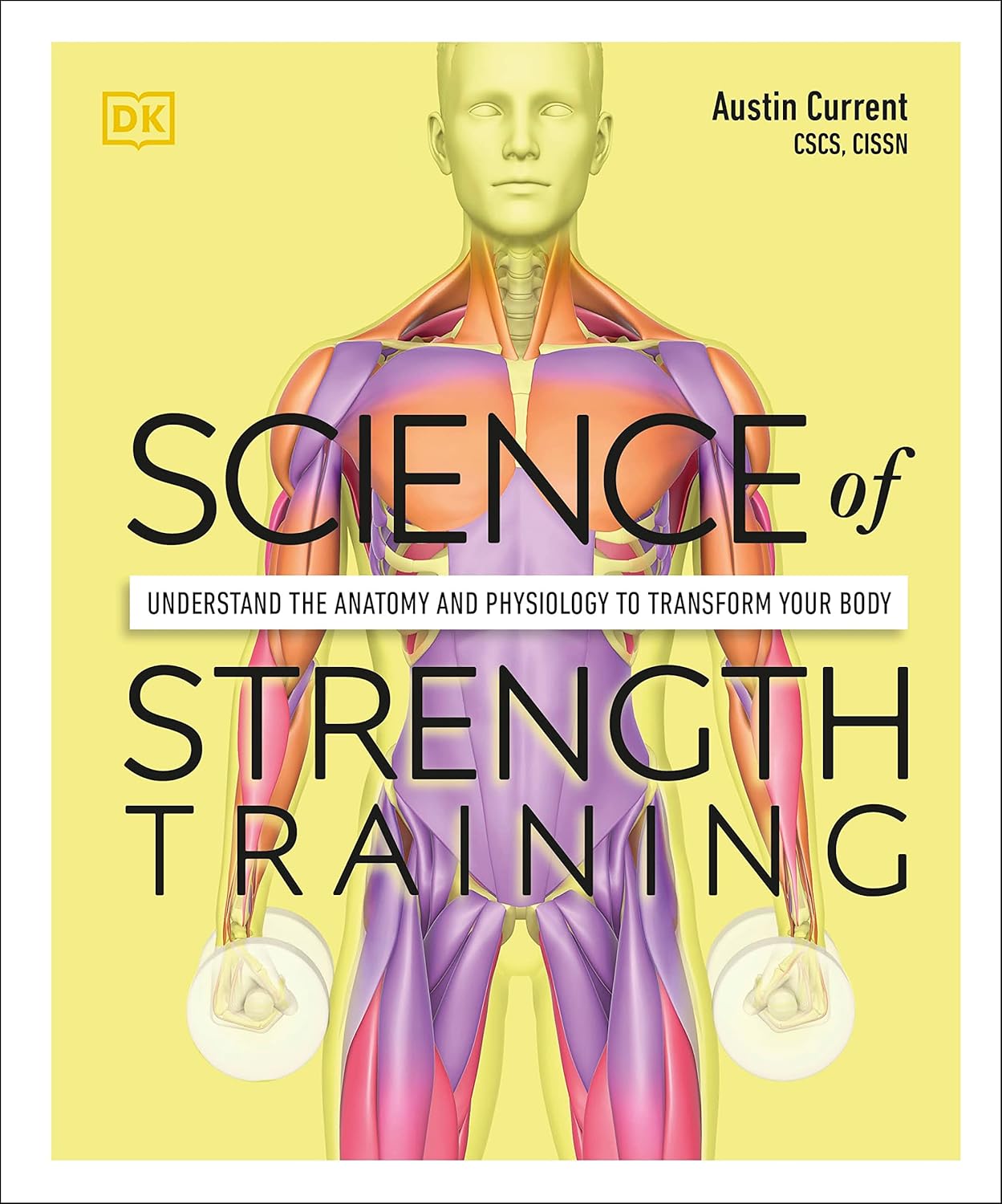Science of Strength Training: Understand the anatomy and physiology to transform